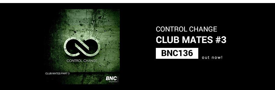 BNC136 is Out Now! CLUB MATES #3 – Control Change