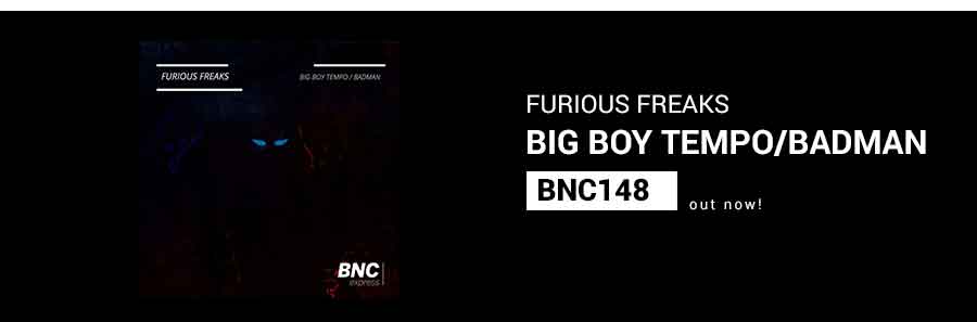 BNC148 is Out Now! Furious Freaks | Big Boy Tempo/Badman