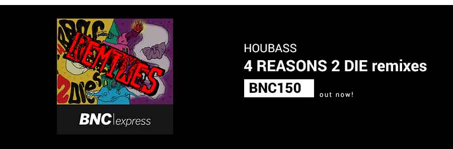 BNC150 is Out Now! Houbass | 4 Reasons 2 Die remixes