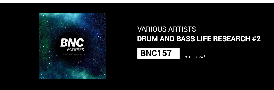 BNC157 is OUT NOW! Drum and Bass Life Research #2
