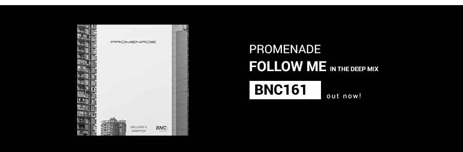 BNC161 IS OUT NOW! FOLLOW ME | Promenade