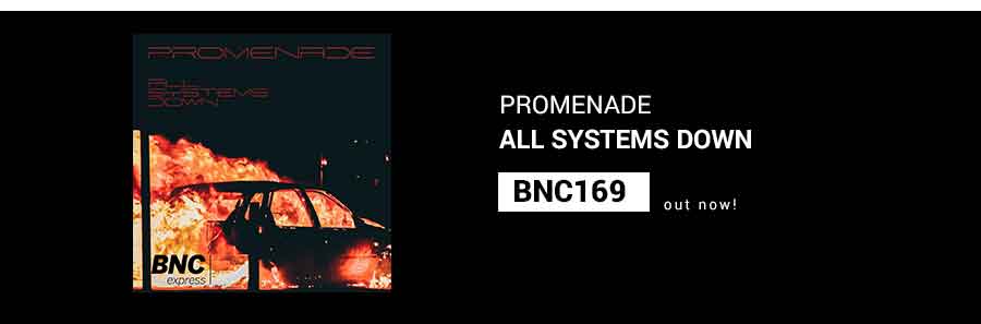 BNC169 is out NOW! All Systems Down – PROMENADE