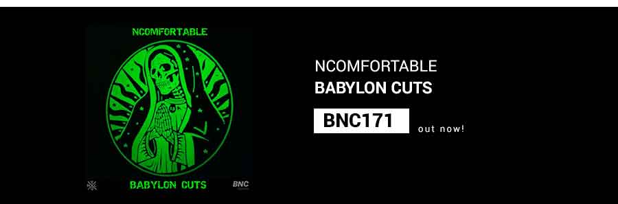 BNC171 is out NOW! Babylon Cuts – NCOMFORTABLE