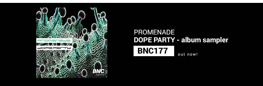 BNC177 is out NOW! Dope Party – PROMENADE